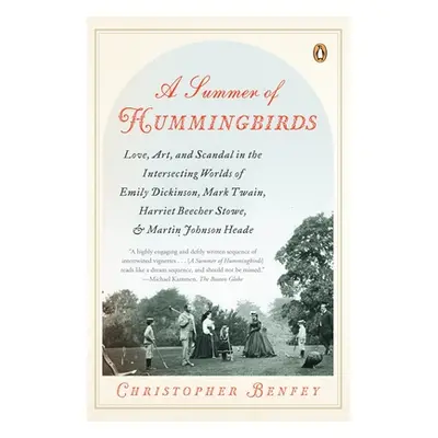 "A Summer of Hummingbirds: Love, Art, and Scandal in the Intersecting Worlds of Emily Dickinson,