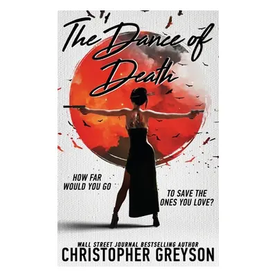 "Dance of Death: A Kiku - Yakuza Assassin - Action Thriller Novel" - "" ("Greyson Christopher")