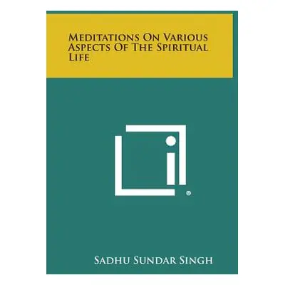 "Meditations on Various Aspects of the Spiritual Life" - "" ("Singh Sadhu Sundar")