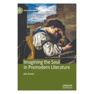 "Imagining the Soul in Premodern Literature" - "" ("Davies Abe")