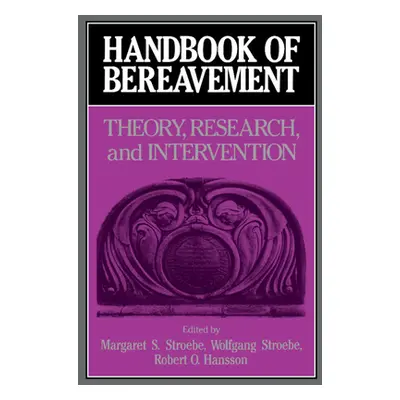 "Handbook of Bereavement: Theory, Research, and Intervention" - "" ("Stroebe Margaret S.")