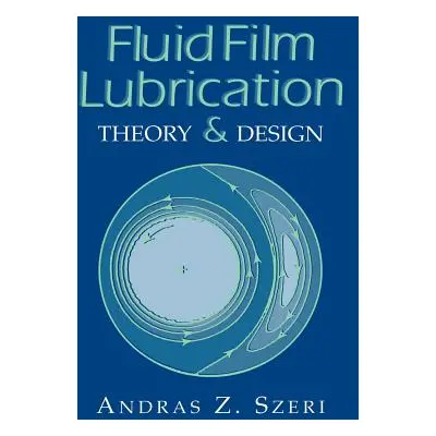 "Fluid Film Lubrication: Theory and Design" - "" ("Szeri Andras Z.")