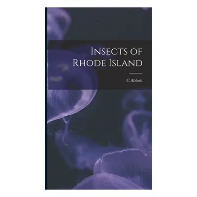 "Insects of Rhode Island" - "" ("Davis C. Abbott D. 1908")