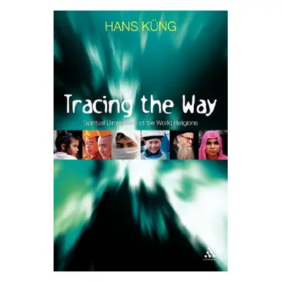 "Tracing the Way: Spiritual Dimensions of the World Religions" - "" ("Kng Hans")