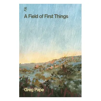 "A Field of First Things" - "" ("Pape Greg")