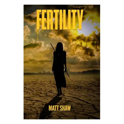 "Fertility" - "" ("Shaw Matt")