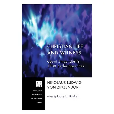 "Christian Life and Witness: Count Zinzendorf's 1738 Berlin Speeches" - "" ("von Zinzendorf Niko