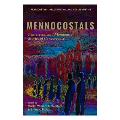 "Mennocostals" - "" ("Mittelstadt Martin William")