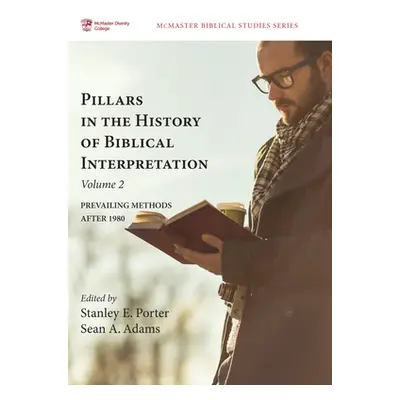 "Pillars in the History of Biblical Interpretation, Volume 2: Prevailing Methods After 1980" - "