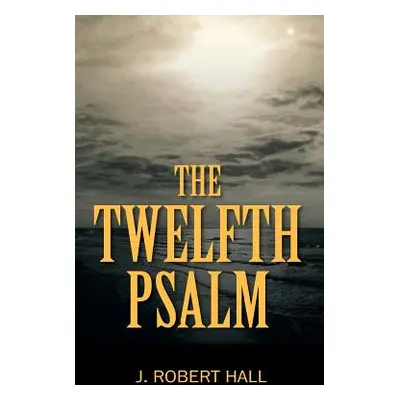 "The Twelfth Psalm" - "" ("Hall J. Robert")