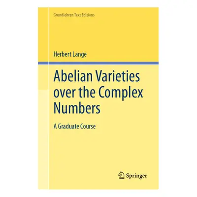 "Abelian Varieties Over the Complex Numbers: A Graduate Course" - "" ("Lange Herbert")