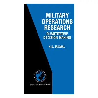 "Military Operations Research: Quantitative Decision Making" - "" ("Jaiswal N. K.")