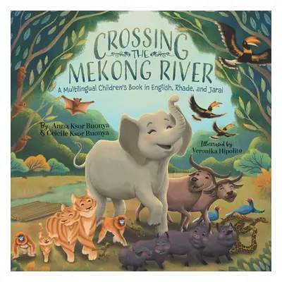 "Crossing the Mekong River: A Multilingual Children's Book in English, Rhade, and Jarai" - "" ("