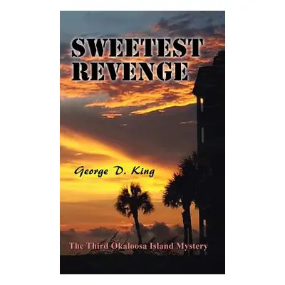 "Sweetest Revenge: The Third Okaloosa Island Mystery" - "" ("King George D.")