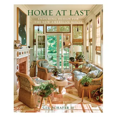 "Home at Last: Enduring Design for the New American House" - "" ("Schafer III Gil")