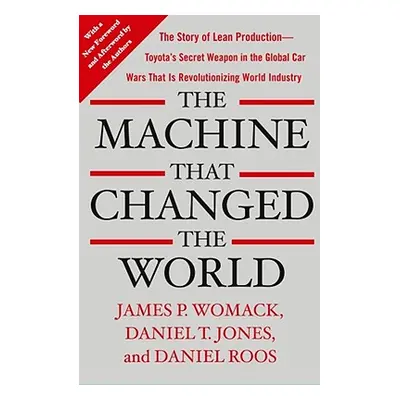 "The Machine That Changed the World: The Story of Lean Production-- Toyota's Secret Weapon in th