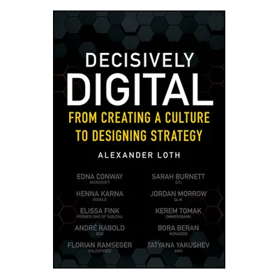 "Decisively Digital: From Creating a Culture to Designing Strategy" - "" ("Loth Alexander")