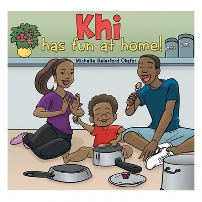 "Khi Has Fun at Home" - "" ("Okafor Michelle Relerford")