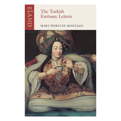 "The Turkish Embassy Letters" - "" ("Wortley Montagu Mary")