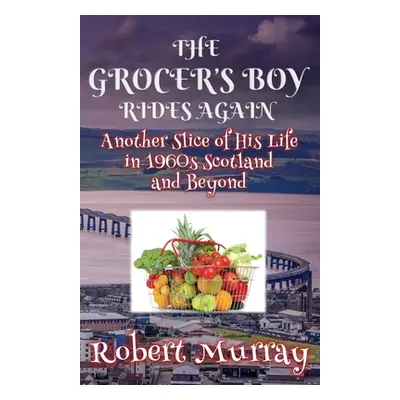 "The Grocer's Boy Rides Again: Another Slice of His Life in 1960s Scotland and Beyond" - "" ("Mu