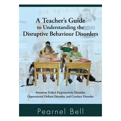 "A Teacher's Guide to Understanding the Disruptive Behaviour Disorders: Attention Deficit Hypera