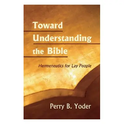 "Toward Understanding the Bible" - "" ("Yoder Perry")