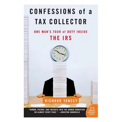 "Confessions of a Tax Collector: One Man's Tour of Duty Inside the IRS" - "" ("Yancey Richard")