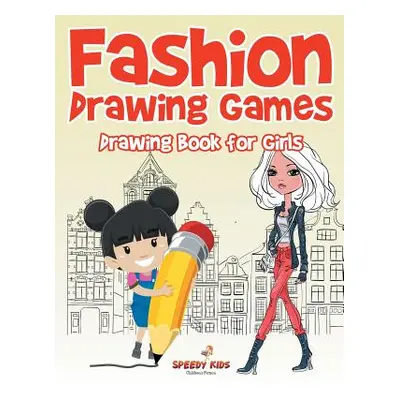 "Fashion Drawing Games: Drawing Book for Girls" - "" ("Speedy Kids")