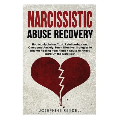 "Narcissistic Abuse Recovery: Stop Manipulation, Toxic Relationships and Overcome Anxiety. Learn