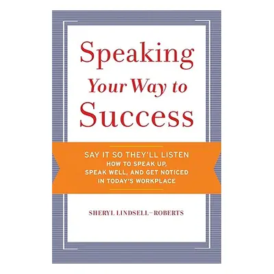 "Speaking Your Way to Success" - "" ("Lindsell-Roberts Sheryl")