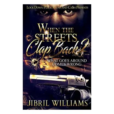 "When the Streets Clap Back 2: What Goes Around Comes Wrong" - "" ("Williams Jibril")