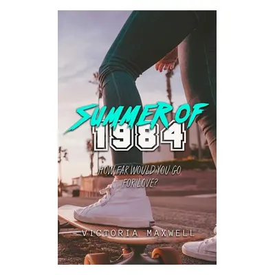 Summer of 1984 (Maxwell Victoria)