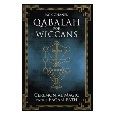 "Qabalah for Wiccans: Ceremonial Magic on the Pagan Path" - "" ("Chanek Jack")