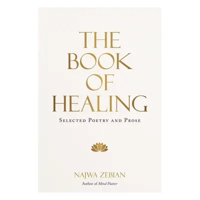 "The Book of Healing: Selected Poetry and Prose" - "" ("Zebian Najwa")