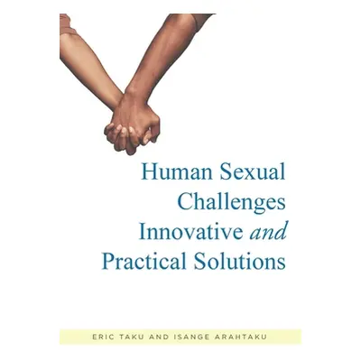 "Human Sexual Challenges: Innovative and Practical Solutions" - "" ("Taku Eric")