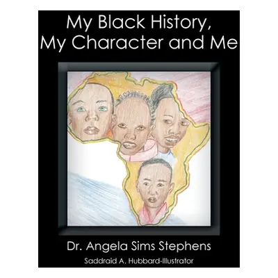 "My Black History, My Character and Me" - "" ("Stephens Angela Sims")