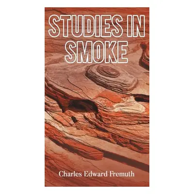 "Studies in Smoke" - "" ("Fremuth Charles Edward")