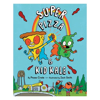 "Super Pizza & Kid Kale" - "" ("Crede Phaea")