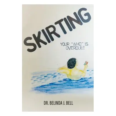 "Skirting: Your Who is overdue!" - "" ("Bell Belinda")