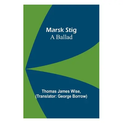 "Marsk Stig: A ballad" - "" ("James Wise Thomas")