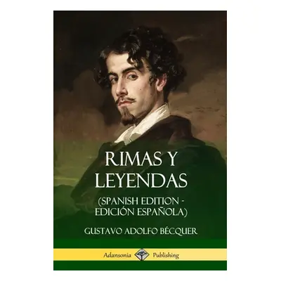 "Rimas y Leyendas (Spanish Edition - Edicin Espaola)" - "" ("Bcquer Gustavo Adolfo")