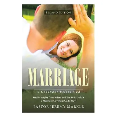 "Marriage: A Covenant Before God" - "" ("Markle Pastor Jeremy")