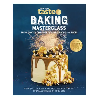 "Baking Masterclass: The Ultimate Collection of Cakes, Biscuits & Slices" - "" ("Taste Com Au")