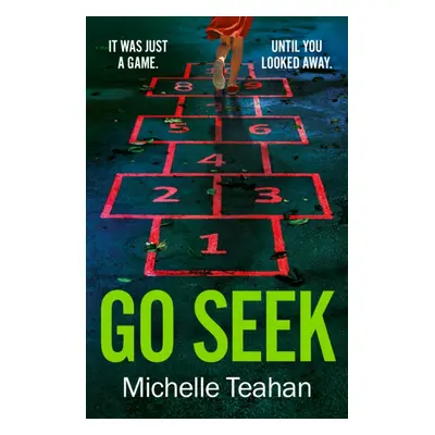 Go Seek - The most exhilarating and UNMISSABLE thriller of 2023 (Teahan Michelle)