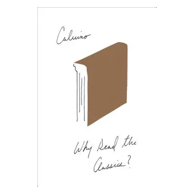 "Why Read the Classics?" - "" ("Calvino Italo")