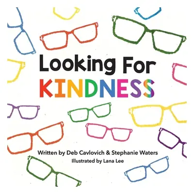 "Looking For KINDNESS" - "" ("Cavlovich Deb")