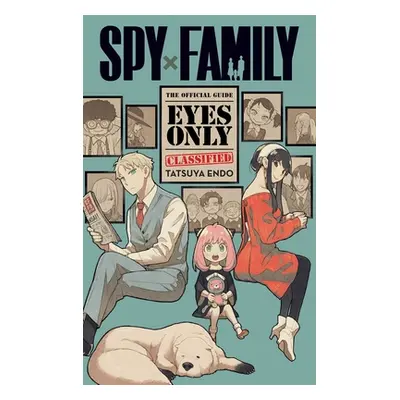 "Spy X Family: The Official Guide--Eyes Only" - "" ("Endo Tatsuya")