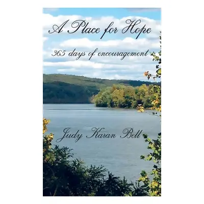 "A Place for Hope: 365 Days of Encouragement" - "" ("Bell Judy Karan")