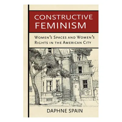 "Constructive Feminism: Women's Spaces and Women's Rights in the American City" - "" ("Spain Dap