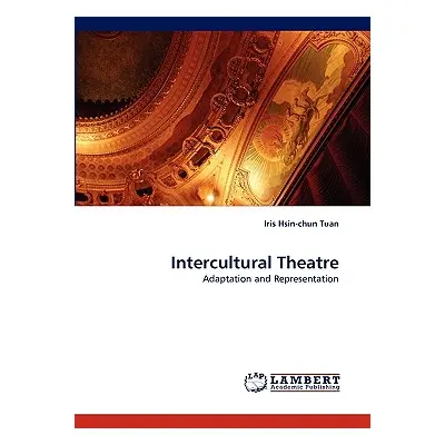 "Intercultural Theatre" - "" ("Tuan Iris Hsin-Chun")